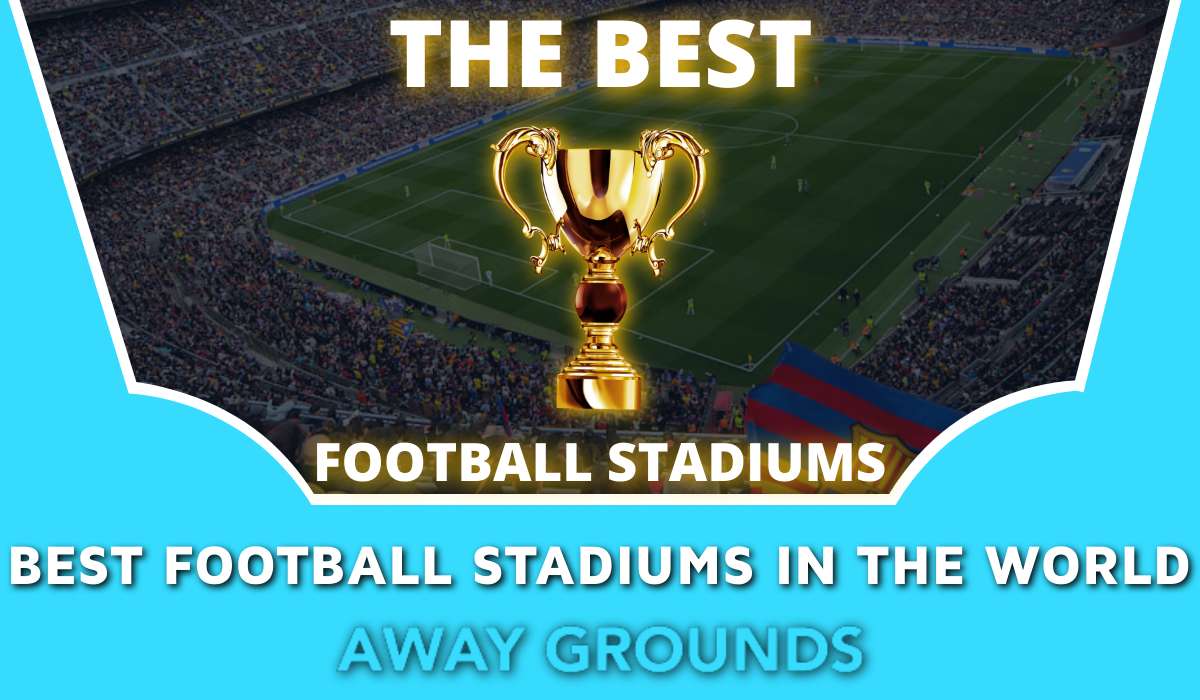 Best Football Stadiums in the World