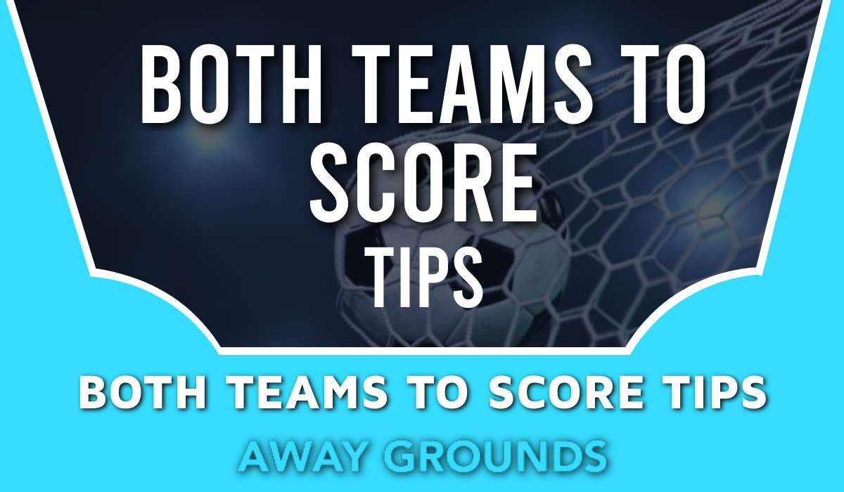 What is BTTS: Both teams to score meaning, guide and tips