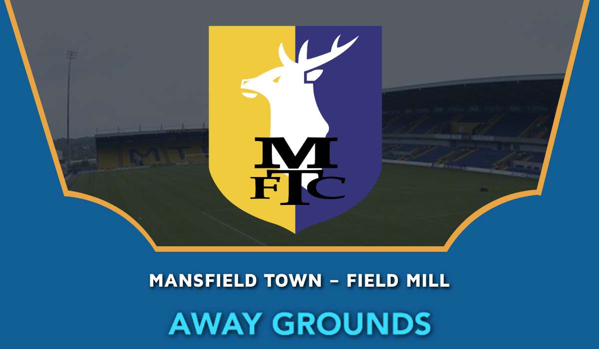 Mansfield Town – Field Mill - Away Grounds