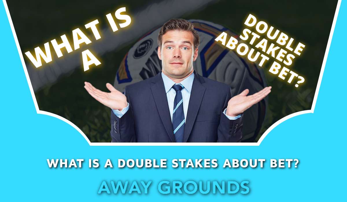 What is a Double Stakes About Bet?